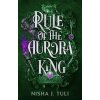 Rule of the Aurora King - Nisha J. Tuli