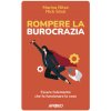Rompere la burocrazia. Essere l'elemento che fa funzionare le cose