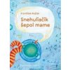 Snehuliačik šepol mame - František Rojček