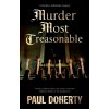 Murder Most Treasonable - Paul Doherty