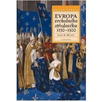 Evropa vrcholného středověku 1150 - 1300 - John H. Mundy