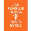 Byrne David: Jak funguje hudba