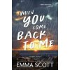 When You Come Back to Me - Emma Scott, Sourcebooks, Inc