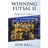 Winning Futsal II: Basics of the 3-1 (Rob Bell)(Brožovaná)