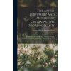 The Art of Perfumery and Method of Obtaining the Odors of Plants: With Instructions for The Manufacture of Perfumes for The Handkerchief, Scented Powd