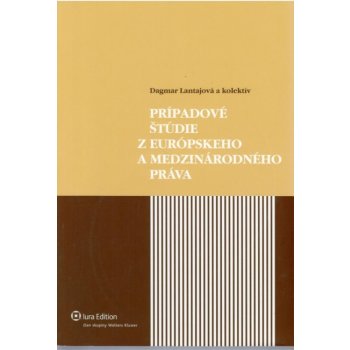 Prípadové štúdie z európskeho a medzinárodného práva - Dagmar Lantajová