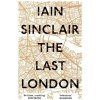The Last London True Fictions from an Unreal City