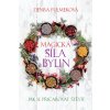 Magická síla bylin - Jak si přičarovat štěstí - Denisa Fulmeková