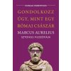 Gondolkozz úgy, mint egy római császár