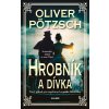 Hrobník a dívka - Oliver Pötzsch