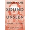 Sound Unseen (Brian Kane)(Brožovaná)