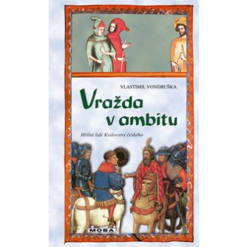 Vražda v ambitu - Hříšní lidé Království českého - Vlastimil Vondruška