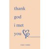 Thank God I Met You