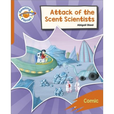 Reading Planet: Rocket Phonics - Target Practice - Attack of the Scent Scientists - Orange (Steel Abigail)