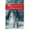 Romantičtí Habsburkové - Gabriele Hasmann