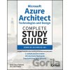 Microsoft Azure Architect Technologies and Design Complete Study Guide - Benjamin Perkins, William Panek