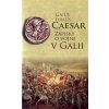 Zápisky o vojne v Galii - Gaius Iulius Caesar