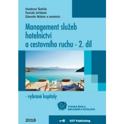 Management služeb hotelnictví a cestovního ruchu - 2. díl - vybrané kapitoly - Vladimír Šefčík; Tomáš Jeřábek; Zdeněk Málek
