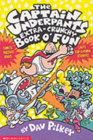 Captain Underpants\' Extra-Crunchy Book O\'Fun! Pilkey DavPaperback