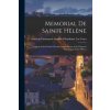 Memorial de Sainte Helene: Journal of the Private Life and Conversations of the Emperor Napoleon at Saint Helena (Emmanuel-Auguste-Dieudonné Las Cases)(Brožovaná)