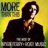 FERRY/ROXY MUSIC - BEST OF/MORE THAN THI (1CD)