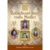 Zabudnuté ženy rodu Medici - Darina Balková
