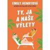 Ty, ja a naše výlety