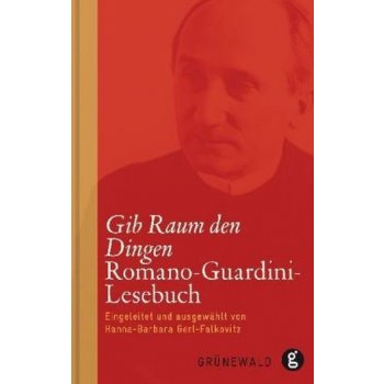 Gib Raum den Dingen - Guardini, Romano