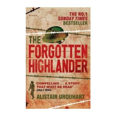 The Forgotten Highlander: My Incredible Story... - Alistair Urquhart