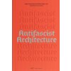Antifascist Architecture (Andrew Santa Lucia,Daniel Jonas Roche,Lane Rick)(Brožovaná)