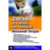 Alexander Svijaš: Zdraví je v hlavě, ne v lékárně