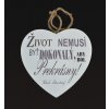 Tabuľka drevená srdce 15cm Život nemusí byť dokonalý