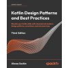 Kotlin Design Patterns and Best Practices - Third Edition (Alexey Soshin)(Brožovaná)