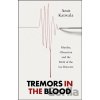 Tremors in the Blood - Amit Katwala