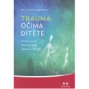 Trauma očima dítěte - Peter A. Levin, Maggie Klineová