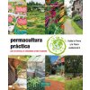 Permacultura práctica: Para tu terreno, tu comunidad y todo el planeta