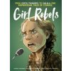 Girl Rebels: From Greta Thunberg to Malala, five inspirational tales of female courage - Brett Parson, Jerome Gillet