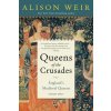 Queens of the Crusades: England's Medieval Queens Book Two (Alison Weir)(Brožovaná)