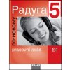 RADUGA PO NOVOMU 5 PRACOVNÍ SEŠIT