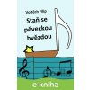 E-kniha Staň se pěveckou hvězdou - Filip Vojtěch