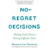 No-Regret Decisions: Making Good Choices During Difficult Times