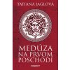 Medúza na prvom poschodí (Tatiana Jaglová)