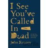 I See You've Called in Dead - John Kenney