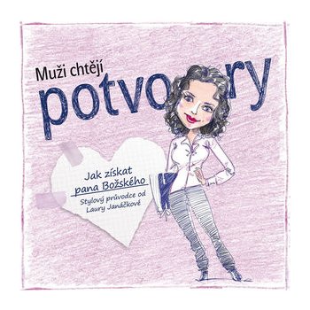 Muži chtějí potvory - Laura Janáčková