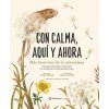 CON CALMA AQUI Y AHORA MAS HISTORIAS DE LA NATURALEZA