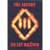 DVD Tři Sestry: 20 Let Naživu