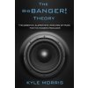 The Big Banger Theory: The essential elements and language of music for the modern producer (Kyle Morris)(Brožovaná)
