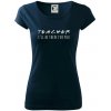 Teacher i'll be there for you - Dámske tričko Pure - XS ( Tmavomodrá (veľmi tmavá - skoro čierna) )
