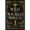 Wild and Wicked Things - May Francesca