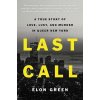 Last Call: A True Story of Love, Lust, and Murder in Queer New York (Green Elon)